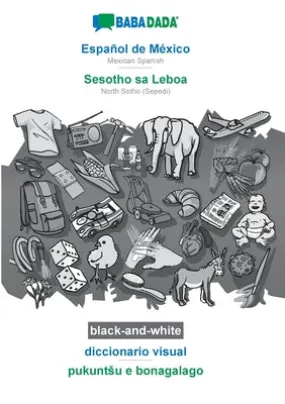 BABADADA black-and-white, Espaol de México - Sesotho sa Leboa, diccionario visual - pukuntsu e bonagalago: Mexican Spanish - Nor